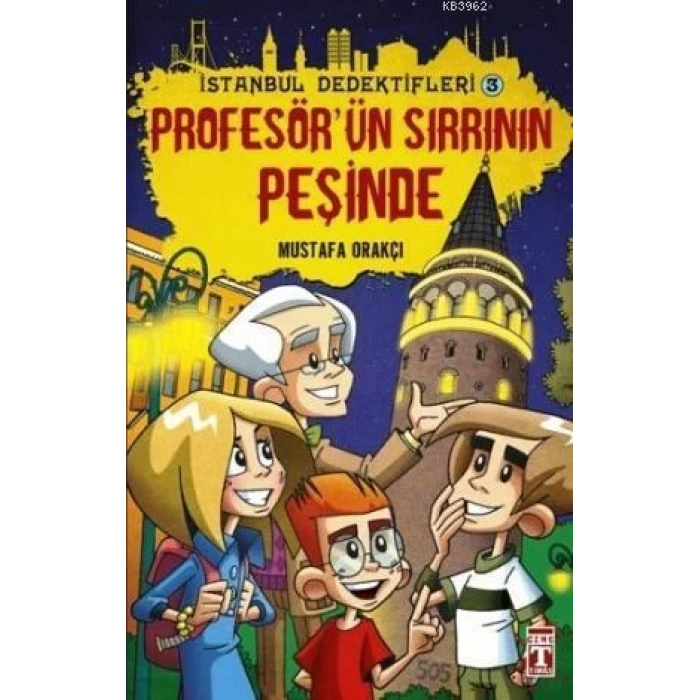 İstanbul Dedektifleri 3-Profesör Sırrının Peşinde - Mustafa Orakçı - Timaş Yayınları