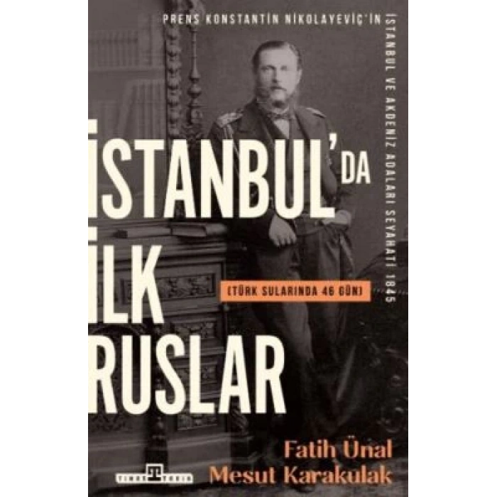 İstanbulda İlk Ruslar / Türk Sularında 46 Gün-Fatih Ünal-Mesut Karakulak-Timaş Tarih