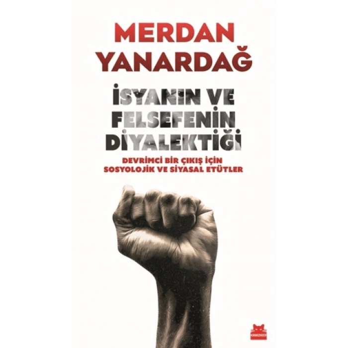 İsyanın ve Felsefenin Diyalektiği-Merdan Yanardağ-Kırmızı Kedi