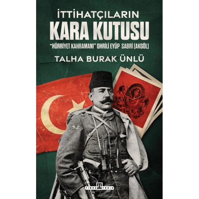 İttihatçıların Kara Kutusu-Talga Burak Ünlü-Timaş Tarih