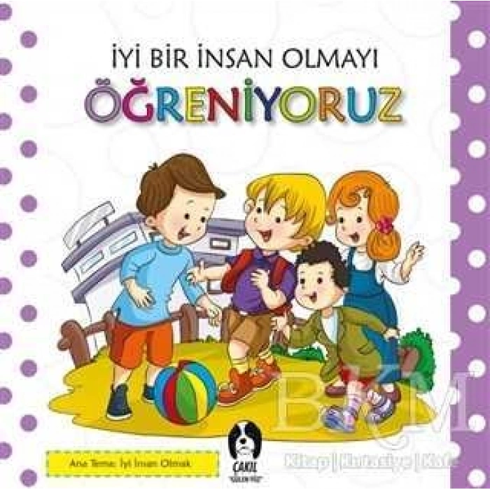 İyi Bir İnsan Olmayı Öğreniyoruz - Kolektif - Çakıl Yayınları