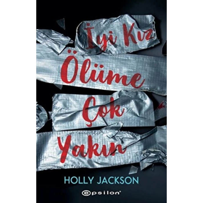 İyi Kız Ölüme Çok Yakın - Holly Jackson - Epsilon Yayınları