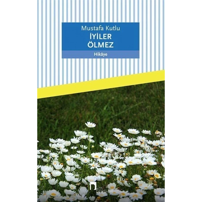 İyiler Ölmez -  Mustafa Kutlu - Dergah Yayınları