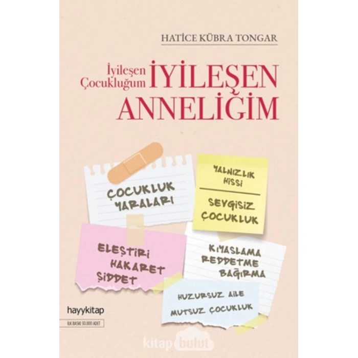 İyileşen Çocukluğum İyileşen Anneliğim - Hatice Kübra Tongar - Hayykitap Yayınları