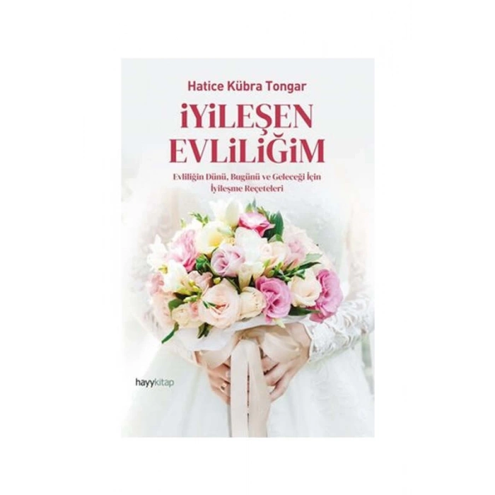 İyileşen Evliliğim - Hatice Kübra Tongar - Hayykitap Yayınları