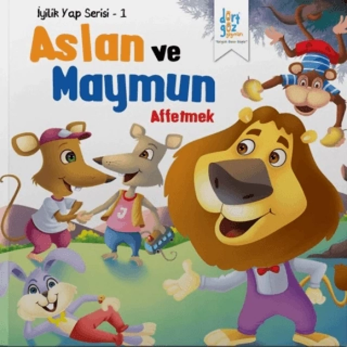 İyilik Yap Serisi 1-Aslan ve Maymun Affetmek - Dörtgöz Yayınları