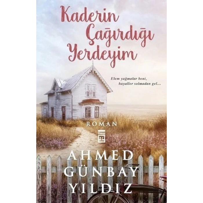 Kaderin Çağırdığı Yerdeyim - Ahmed Günbay Yıldız - Timaş Yayınları