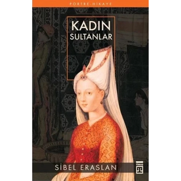 Kadın Sultanlar - Sibel Eraslan - Timaş Yayınları