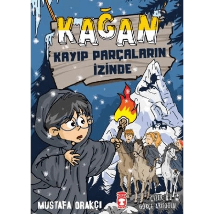 Kağan Kayıp Parçaların İzinde - Mustafa Orakçı - Timaş Çocuk Yayınları