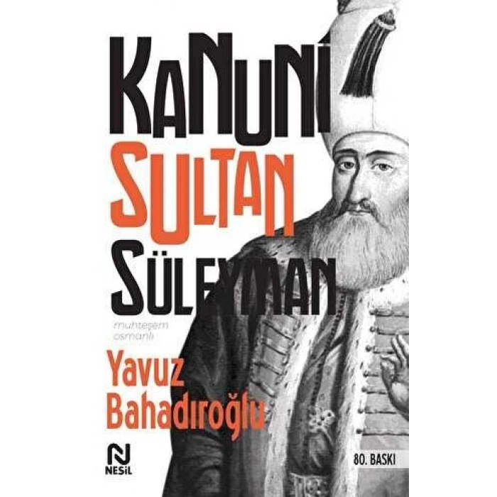 Kanuni Sultan Süleyman - Yavuz Bahadıroğlu - Nesil Yayınları