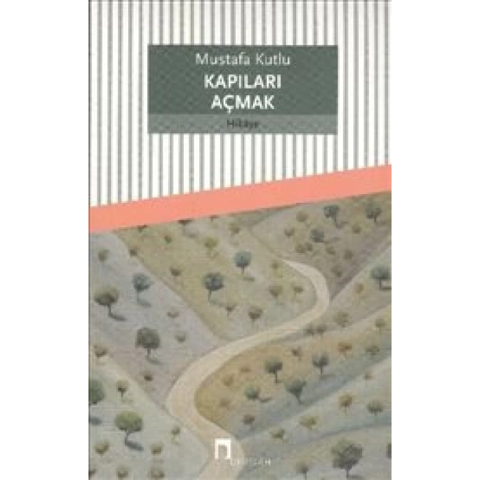 Kapıları Açmak - Mustafa Kutlu - Dergah Yayınları