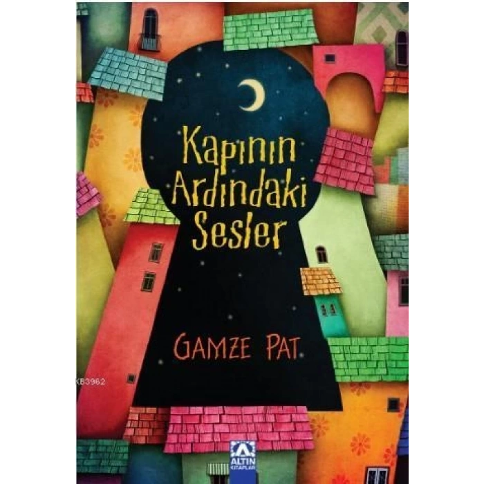 Kapının Ardındaki Sesler-Gamze Pat-Altın Kitaplar