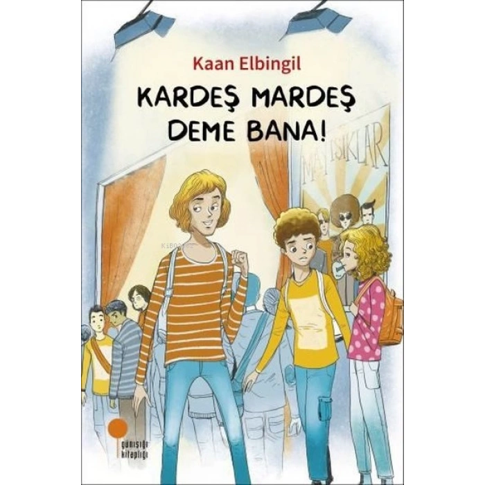 Kardeş Mardeş Deme Bana! - Kaan Elbingil - Günışığı Yayınları