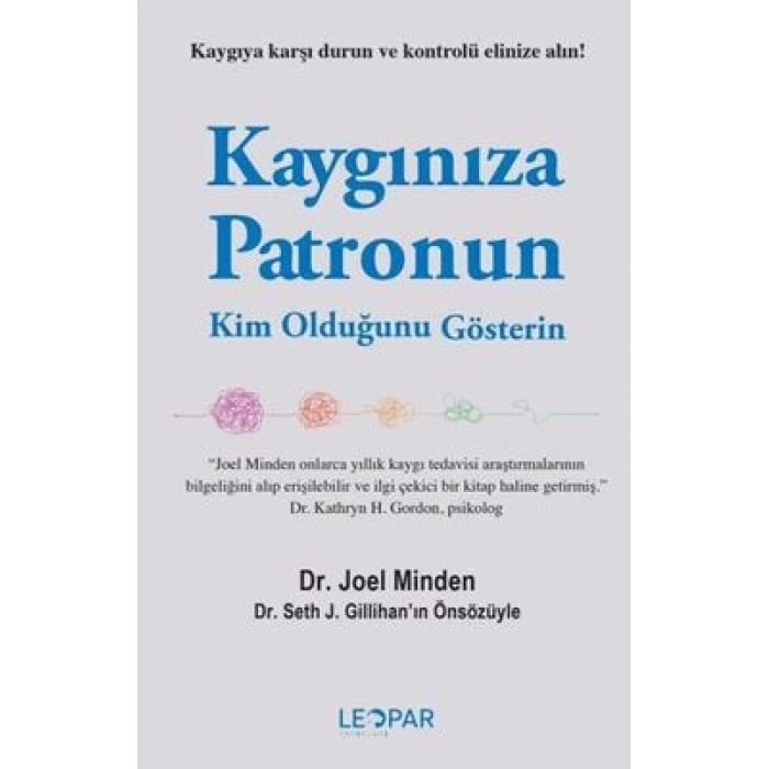Kaygınıza Patronun Kim Olduğunu Gösterin-Joel Minden-Leopar Yayınları