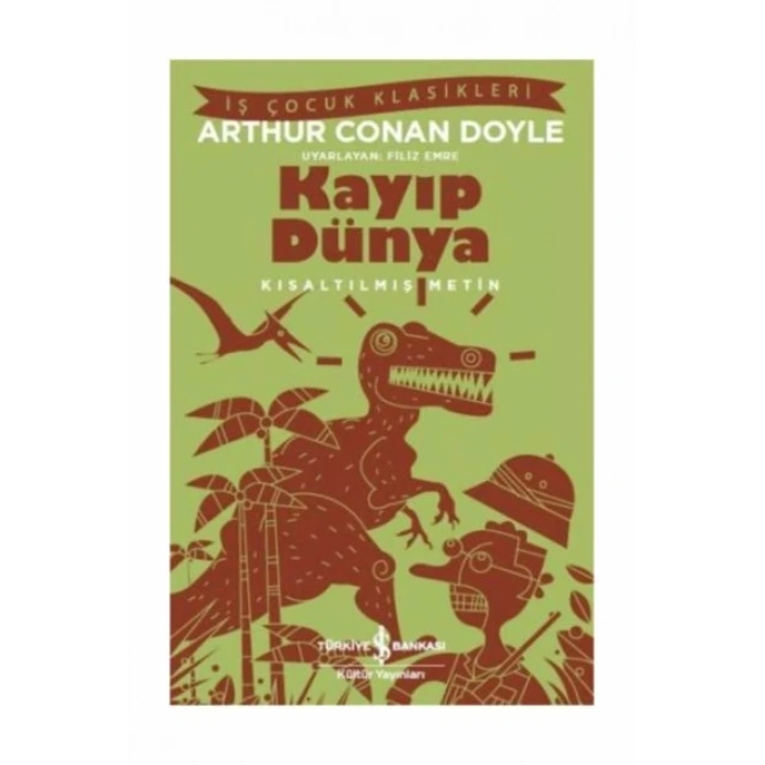 Kayıp Dünya (Kısaltılmış Metin) - Sir Arthur Conan Doyle - İş Bankası Kültür Yayınları