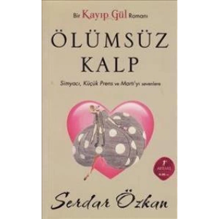 Kayıp Gül 2  Ölümsüz Kalp (Cep Boy) - Serdar Özkan - Artemis Yayınları