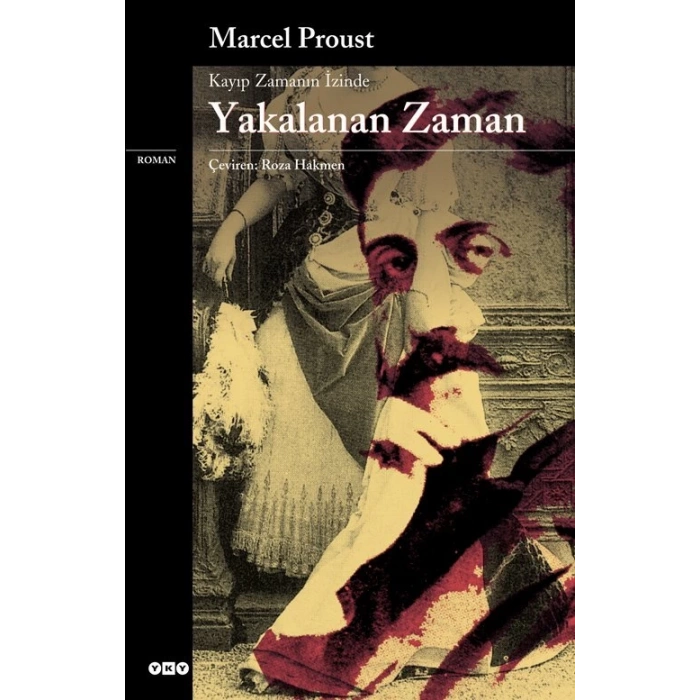 Kayıp Zamanın İzinde Yakalanan Zaman - Marcel Proust - Yapı Kredi Yayınları