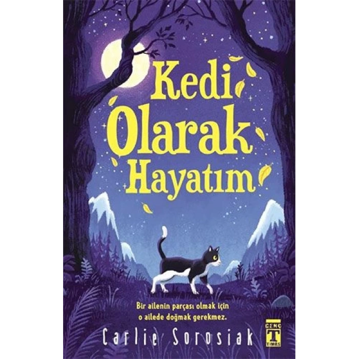 Kedi Olarak Hayatım - Carlie Sorosiak - Genç Timaş Yayınları