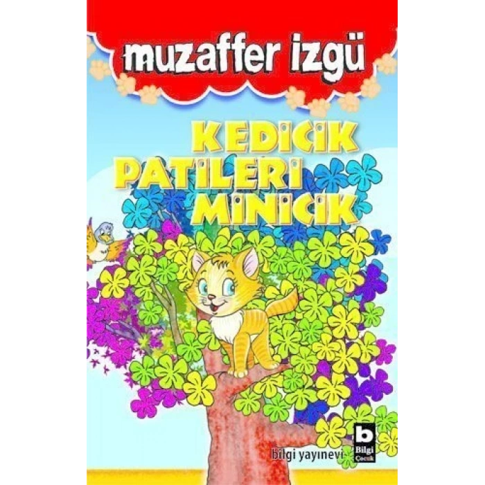 Kedicik Patileri Minicik - Muzaffer İzgü - Bilgi Yayınevi