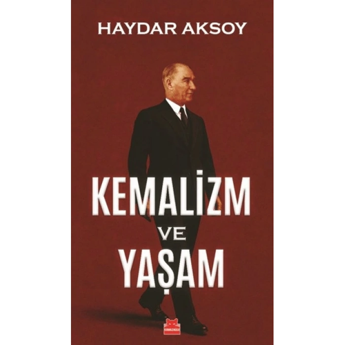 Kemalizm ve Yaşam - Haydar Aksoy - Kırmızı Kedi Yayınevi