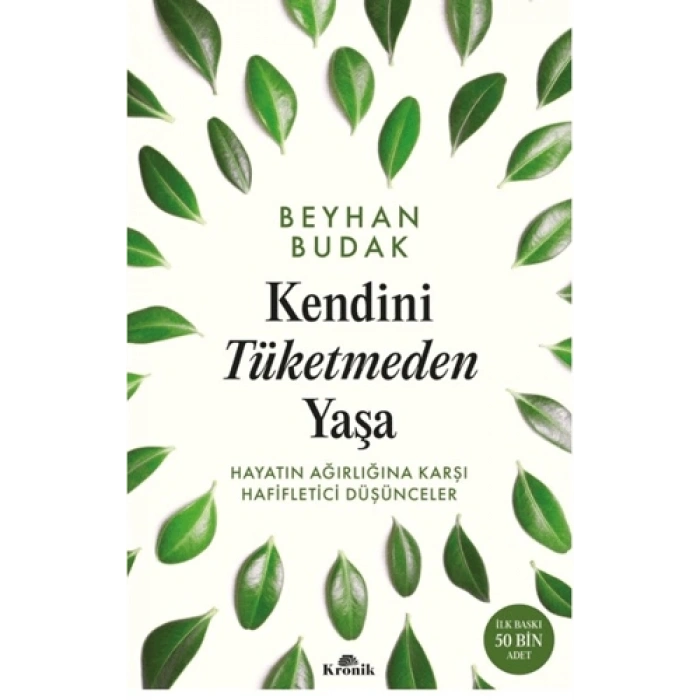 Kendini Tüketmeden Yaşa -Beyhan Budak-Kronik Kitap