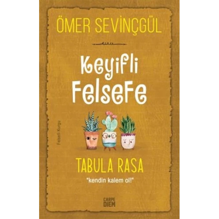 Keyifli Felsefe:Tabula Rasa - Ömer Sevinçgül - Carpediem Yayınları