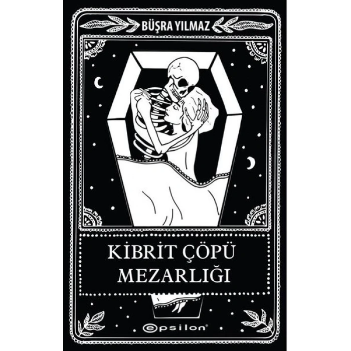 Kibrit Çöpü Mezarlığı - Büşra Yılmaz - Epsilon Yayınları