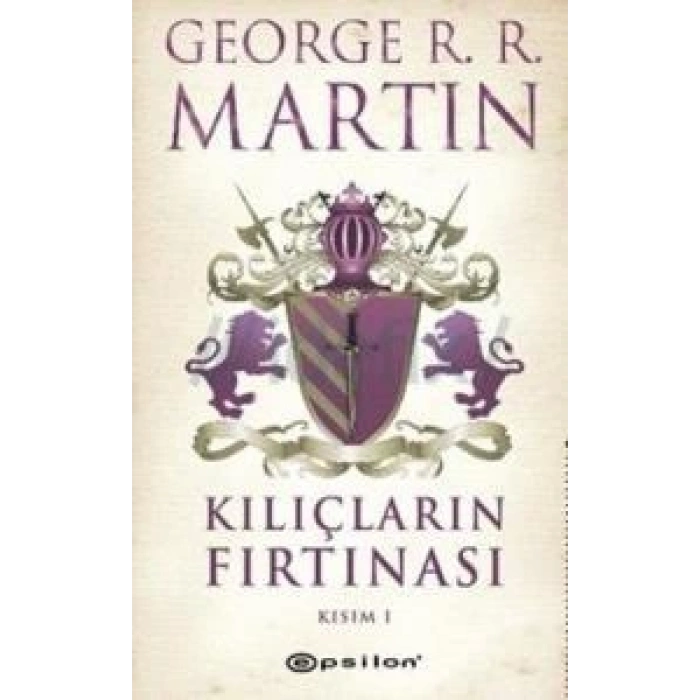 Kılıçların Fırtınası Kısım 1 - George R. R. Martin - Epsilon Yayınları