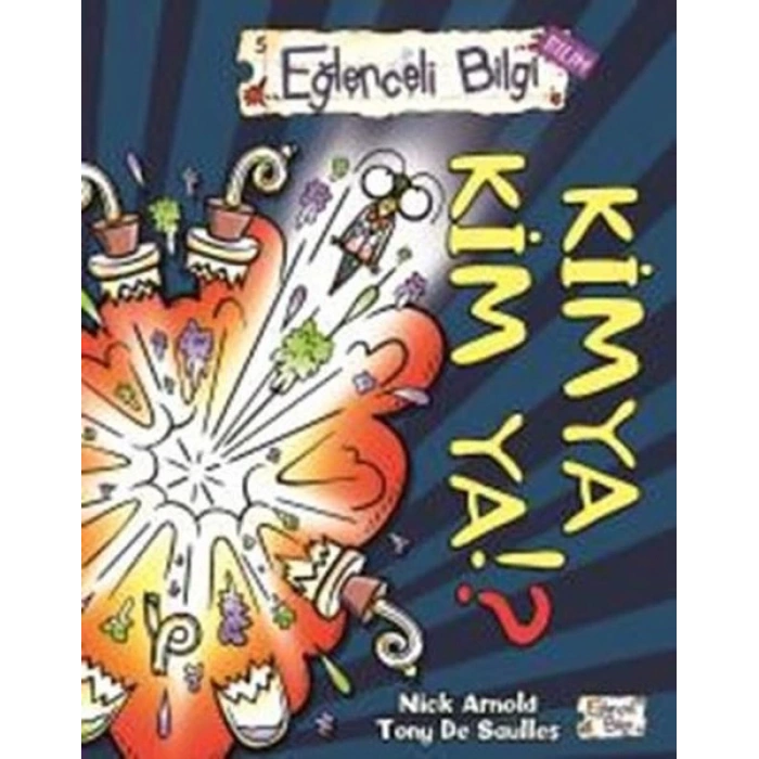 Kimya Kim Ya - Nick Arnold - Eğlenceli Bilgi Yayınları