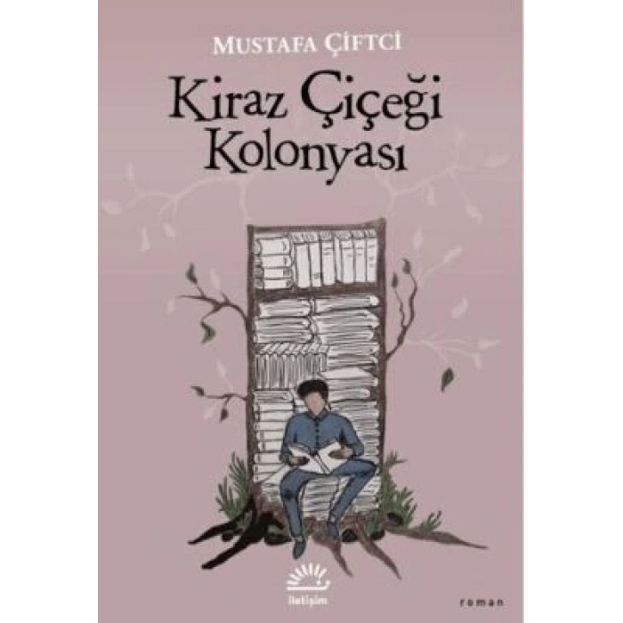 Kiraz Çiçeği Kolonyası-Mustafa Çiftçi-İletişim Yayınları