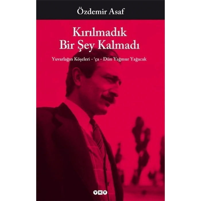 Kırılmadık Bir Şey Kalmadı - Özdemir Asaf - Yapı Kredi Yayınları