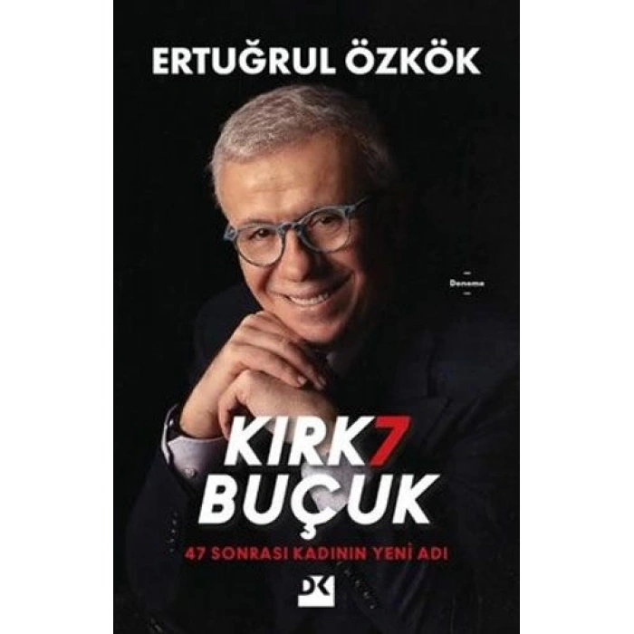 Kırk 7 Buçuk - Ertuğrul Özkök - Doğan Kitap