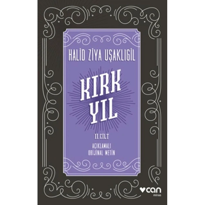 Kırk Yıl: II. Cilt (Açıklamalı Orijinal Metin)Halid Ziya UşaklıgilCan Yayınları
