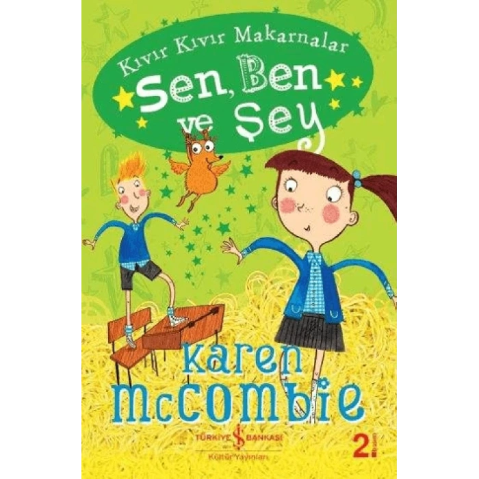 Kıvır Kıvır Makarnalar-Sen Ben ve Şey - Karen McCombie - İş Bankası Kültür Yayınları