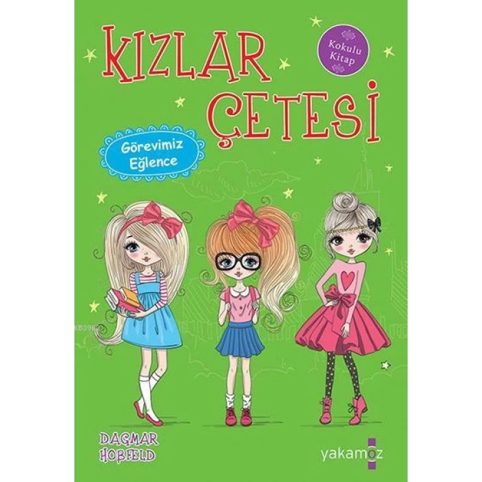 Kızlar Çetesi 6-Görevimiz Eğlence- Dagmar Hobfeld -Yakamoz Yayınları