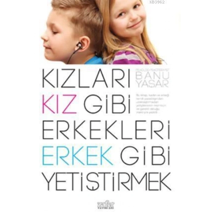 Kızları Kız Gibi Erkekleri Erkek Gibi Yetiştirmek-Banu Yaşar-Zafer Yayınları