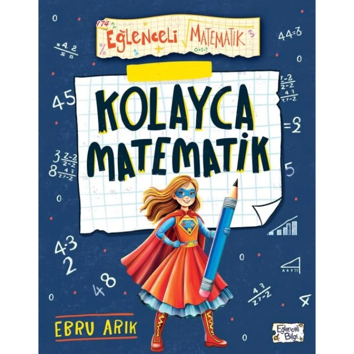 Kolayca Matematik-Ebru Arık-Eğlenceli Bilgi