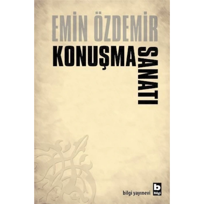 Konuşma Sanatı  - Emin Özdemir - Bilgi Yayınevi