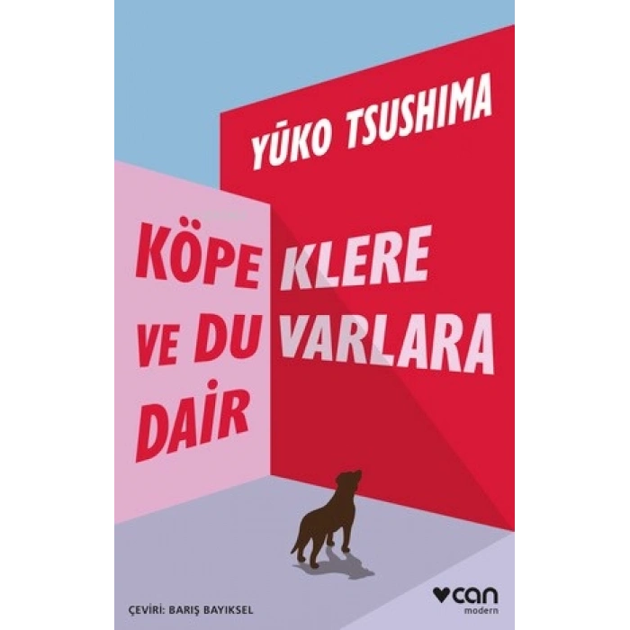 Köpeklere Ve Duvarlara Dair-Yuko Tsushima-Can Yayınları