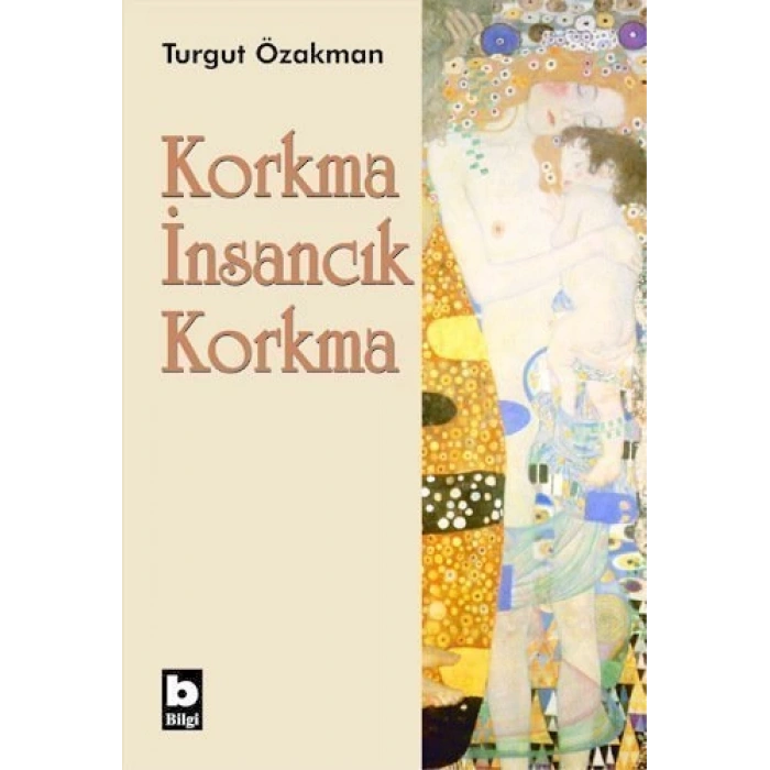 Korkma İnsancık Korkma - Turgut Özakman - Bilgi Yayınevi