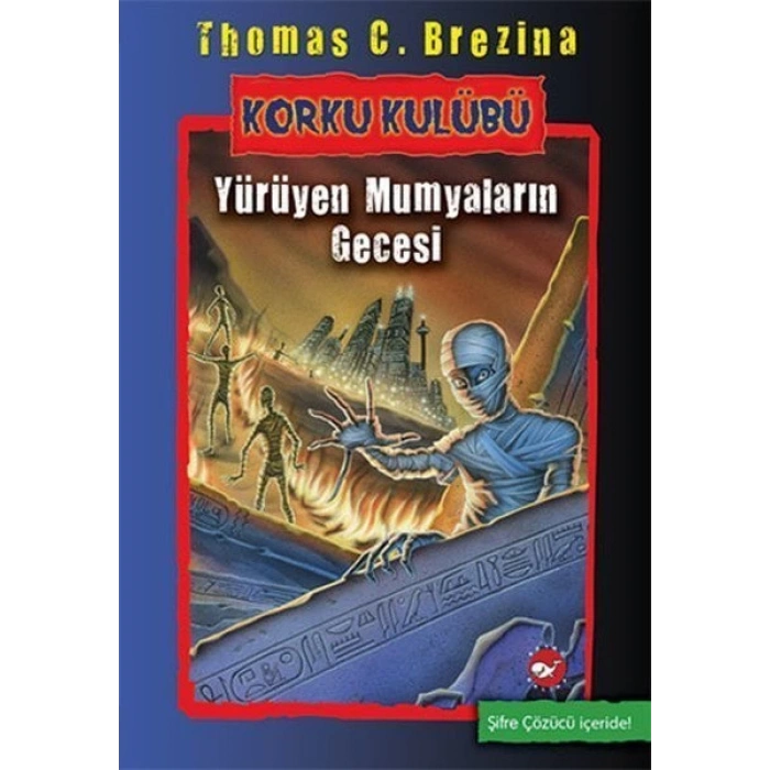 Korku Kulübü 10 - Yürüyen Mumyaların Gecesi - Thomas C. Brezina - Beyaz Balina Yayınları