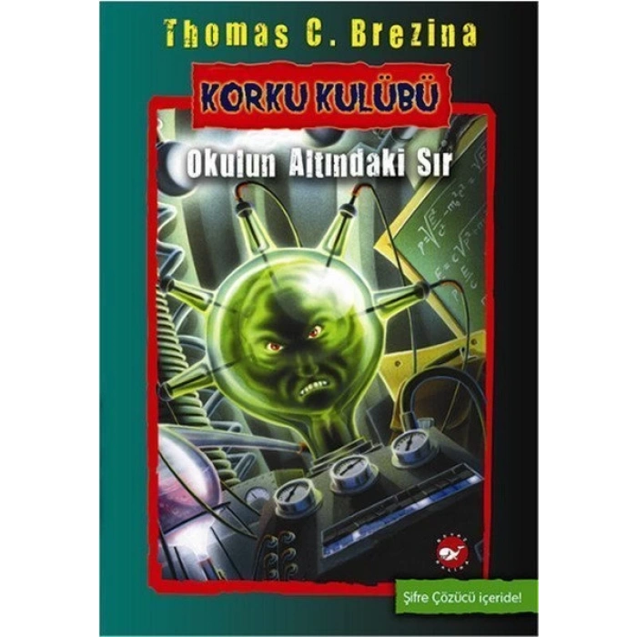 Korku Kulübü 9 - Okulun Altındaki Sır - Thomas C. Brezina - Beyaz Balina Yayınları