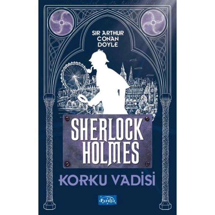 Korku Vadisi-Sherlock Holmes - Sir Arthur Conan Doyle - Parıltı Yayınları