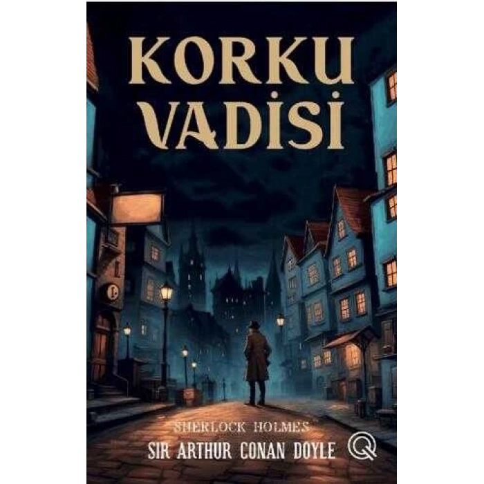 Korku Vadisi -(Sherlock Holmes)-Sir Arthur Conan Doyle- Q Yayınları
