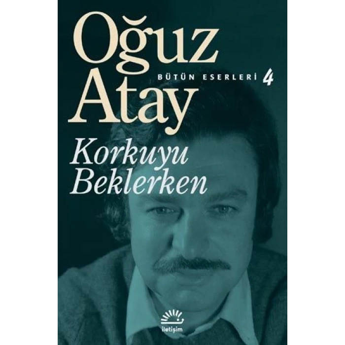 Korkuyu Beklerken - Oğuz Atay - İletişim Yayınları