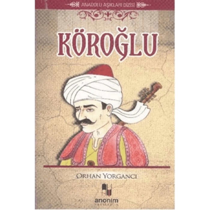 Köroğlu-Orhan Yorgancı-Anonim Yayıncılık