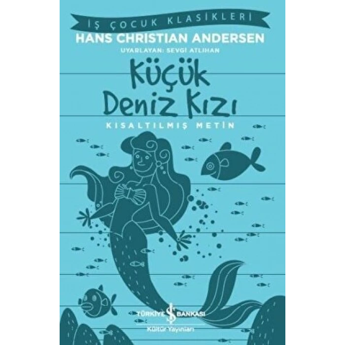 Küçük Deniz Kızı (Kısaltılmış Metin) - Hans Christian Andersen - İş Bankası Kültür Yayınları