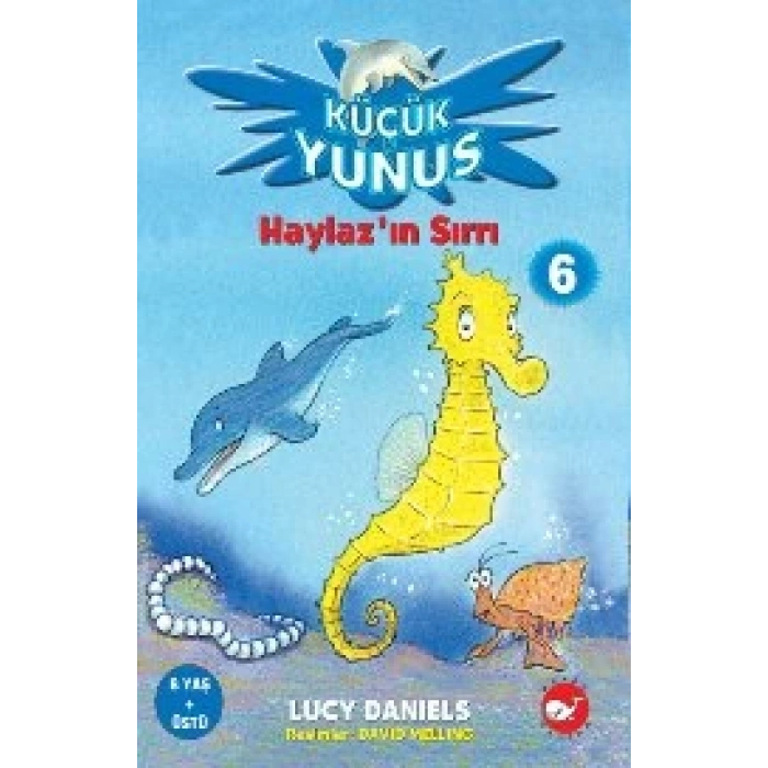 KÜÇÜK YUNUS 6 HAYLAZIN SIRRI - LUC DANİELS - BEYAZ BALİNA YAYINLARI