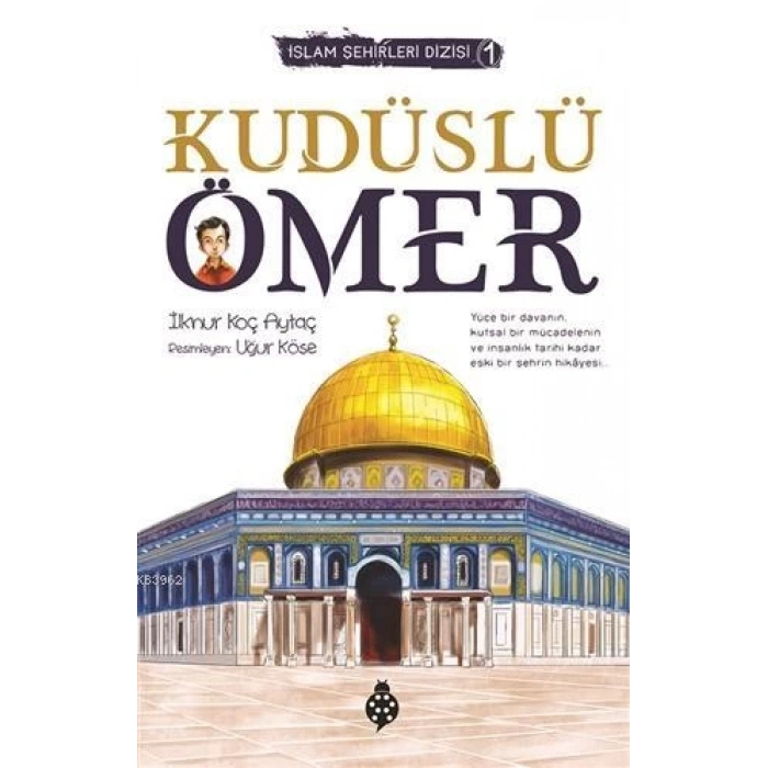 Kudüslü Ömer - İlknur Koç Aytaç - Uğurböceği Yayınları