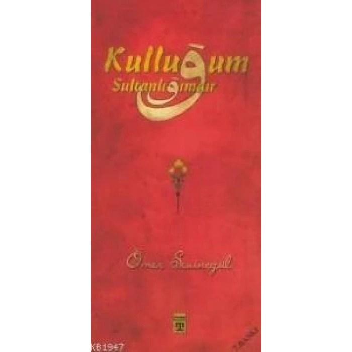 Kulluğum Sultanlığımdır - Ömer Sevinçgül - Carpediem Yayınları